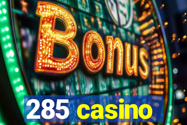 285 casino